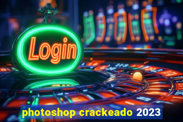 photoshop crackeado 2023